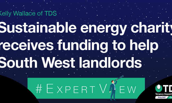 #ExpertView: Sustainable energy charity receives funding to help South West landlords