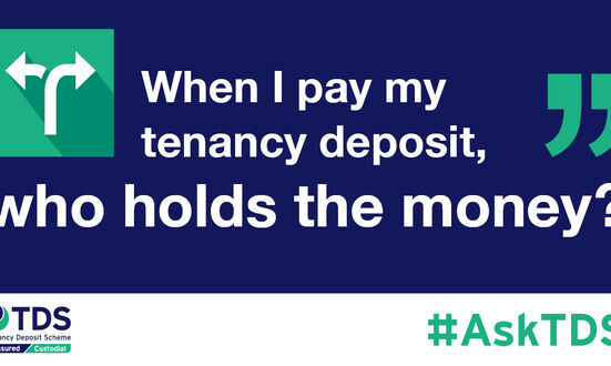 #AskTDS: “When I pay my tenancy deposit, who holds the money?”