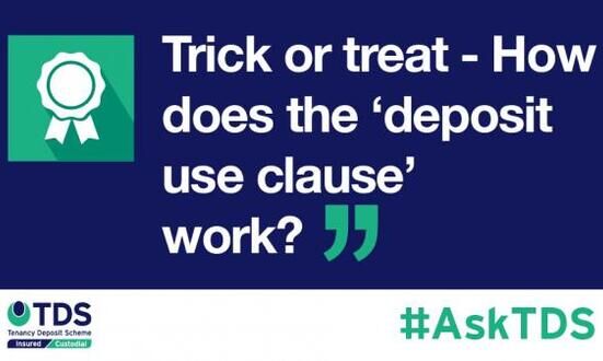 #AskTDS: Trick or treat - How does the 'deposit use clause' work?